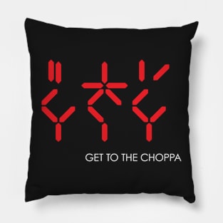 Get To The Choppa Pillow