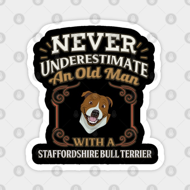 Never Under Estimate An Old Man With A Staffordshire Bull Terrier - Gift For Staffordshire Bull Terrier Owner Staffie Lover Magnet by HarrietsDogGifts