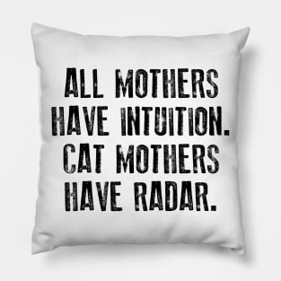 All Mothers Have Intuition Cat Mothers Have Radar Pillow