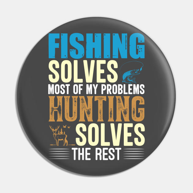 Fishing & Hunting - Fishing Hunting - Pin | TeePublic