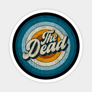 The Dead - Retro Circle Vintage Magnet