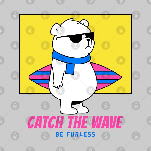 Catch The Wave Be Furless,cool surfing bear in the beach with sunglasses by Laiss_Merch 