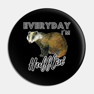 Everyday I'm Hufflin' Pin