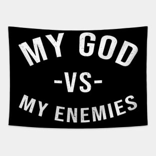 My GOD vs My Enemies Inspirational gifts Tapestry