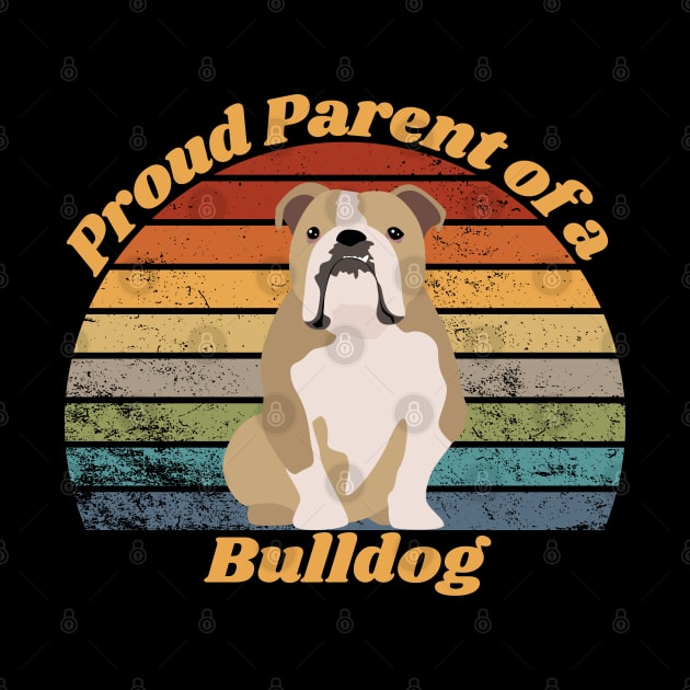 Proud Parent of a Bulldog by RAMDesignsbyRoger