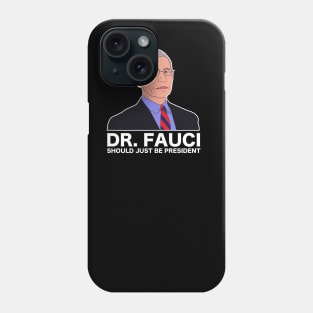 Dr Fauci Just Be President Phone Case