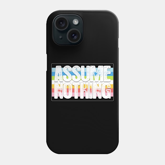 Assume Nothing Queer Pride Flag Phone Case by wheedesign