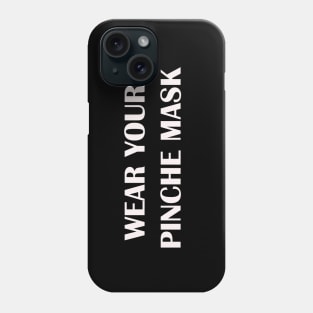 Wear your pinche mask Phone Case