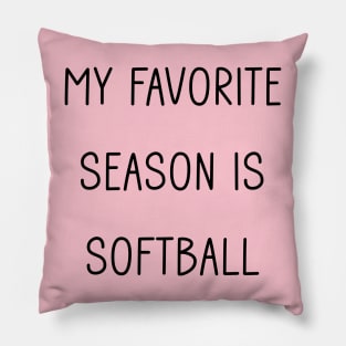 My Favorite Season is Softball Pillow