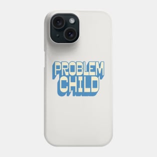 Problem Child - Retro Typography Design Phone Case