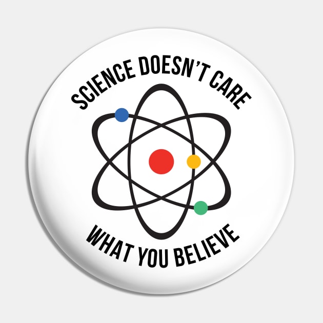 Atheist Science Doesn't Care What You Believe T-shirt Pin by RedYolk