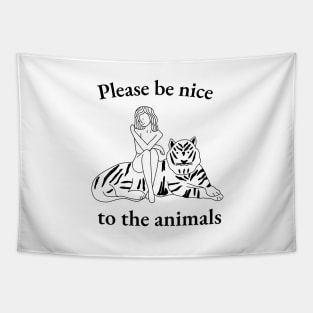 Please Be Nice To The Animals (No.2) Tapestry