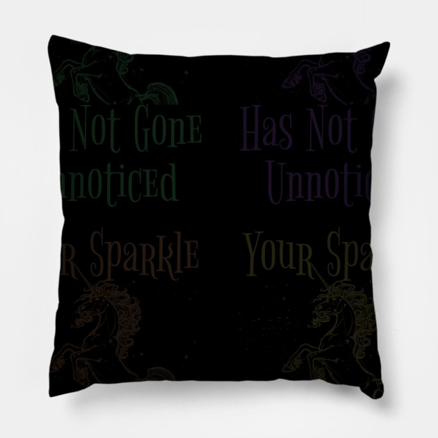 YOUR SPARKLE  HAS NOT GONE UNNOTICED Pillow by Lin Watchorn 