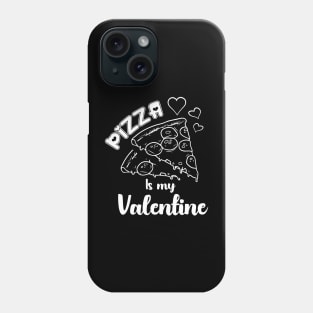 Pizza is my Valentine Phone Case