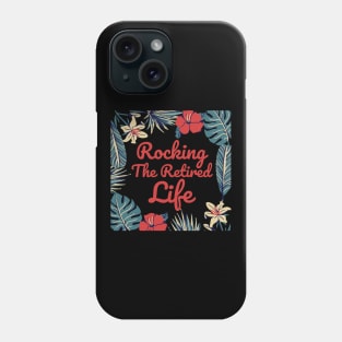 Rocking The Retired Life Flowers and Leaves Design Phone Case