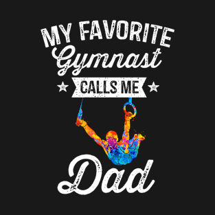 My Favorite Gymnast Calls Me Dad Gymnastics T-Shirt