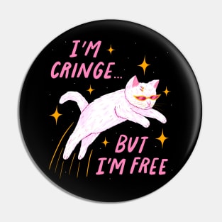 I'm Cringe, But I'm Free Pin