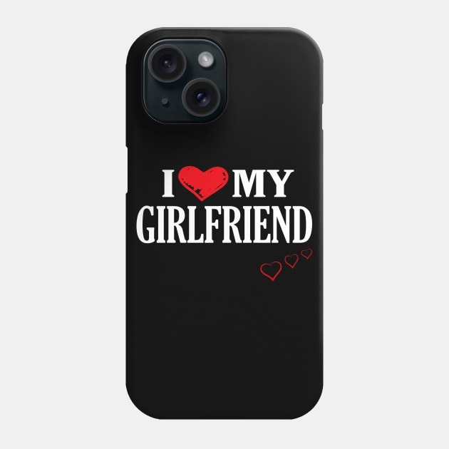 I Love My Girlfriend - Valentine Phone Case by frankjoe