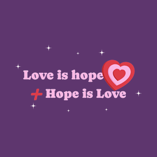 Love Is Hope aesthetic graphic design for love ones T-Shirt