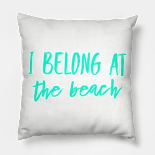 I belong at the beach Pillow