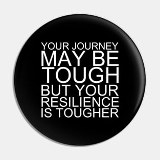 Your Journey May Be Tough But Your Resilience Is Tougher Pin