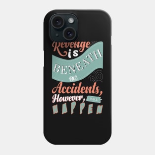 Revenge Is Beneath Me Phone Case