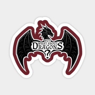 But What About Dragons?! Magnet