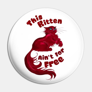 This Kitten Ain't for Free Pin