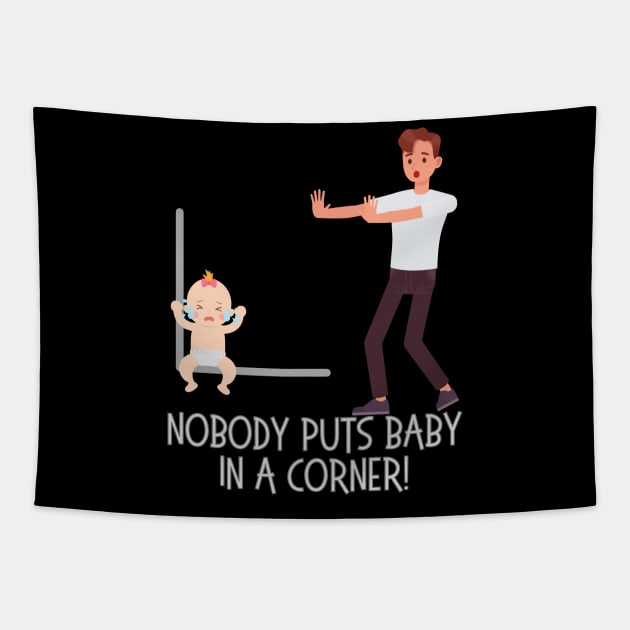 Baby in a corner dirty dancing Tapestry by WearablePSA