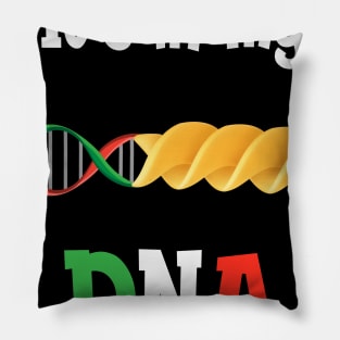 Italian Pasta DNA, love Italy It’s in my DNA T-shirt Pillow