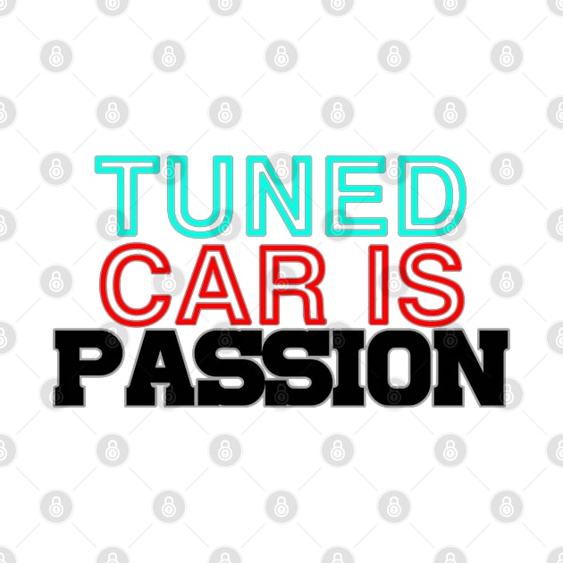 Tuned car is passion, drive, driving, racing (1) by CarEnthusast