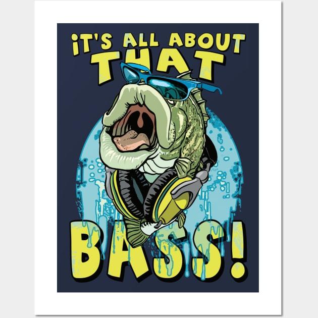 All About That Bass Fishing - Bass - Posters and Art Prints