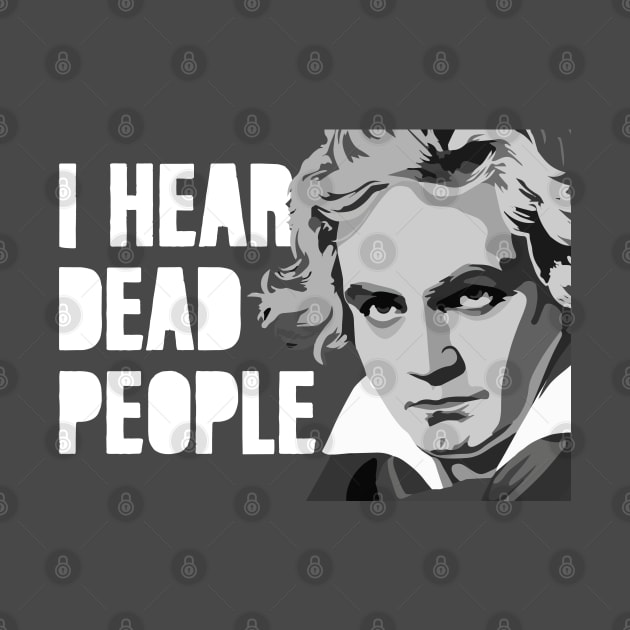 I HEAR DEAD PEOPLE by EdsTshirts