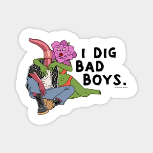 I Dig Bad Boys Magnet