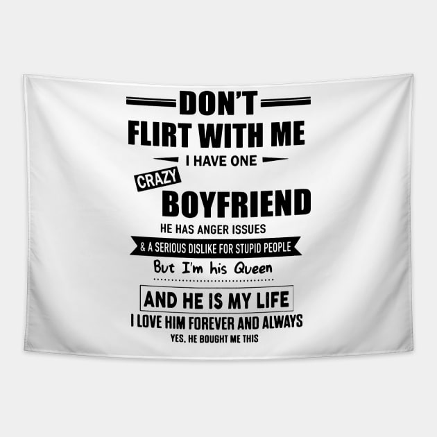 Don't Flirt With Me I Have One Crazy Boyfriend Happy Valentine Women Tapestry by Foshaylavona.Artwork