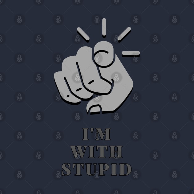 I'm with stupid by baseCompass