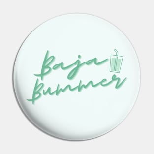 Baja Bummer Pin