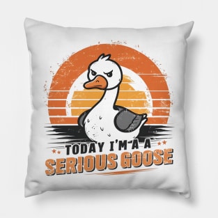 Today I'm A Serious Goose Funny Silly Goose Meme Pillow