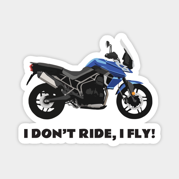 I don't ride, I fly! Triumph Tiger 800 XRx Magnet by WiredDesigns