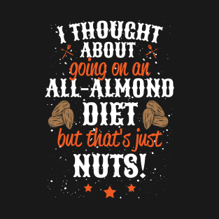 I tought about going on all-almond diet | DW T-Shirt
