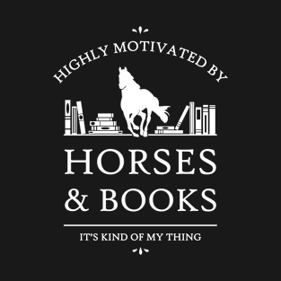 Highly Motivated by Horses and Books T-Shirt