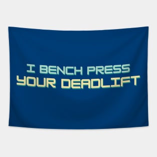 I bench press your deadlift Colorful Tapestry