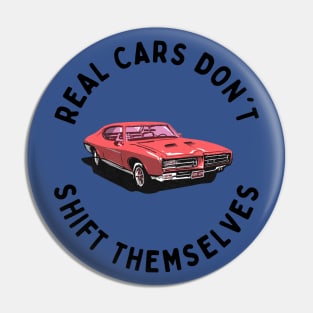 Real Cars Don't Shift Themselves Pin