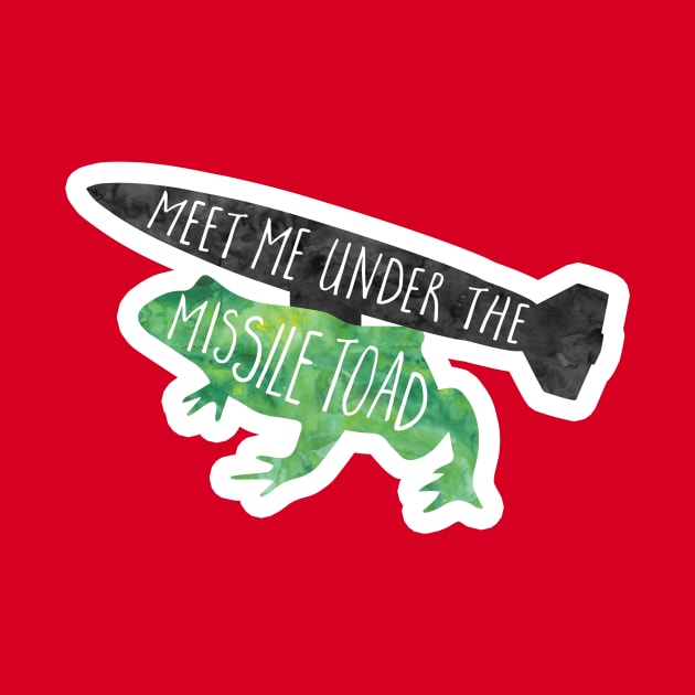 Meet me under the Missile Toad by Shana Russell