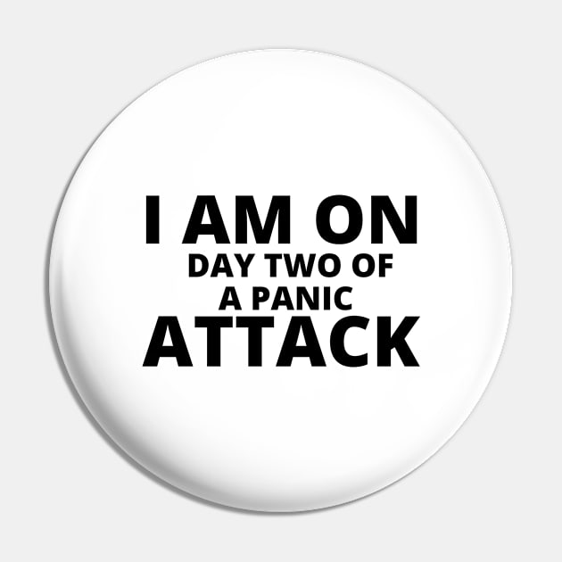 I AM ON DAY TWO OF A PANIC ATTACK WHITE Pin by Just Simple and Awesome