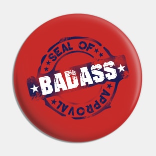 Seal Of Approval - BADASS! Pin