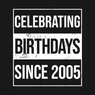 Celebrating Birthdays Since 2005 T-Shirt