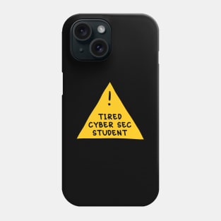 ⚠️ Tired Cyber Sec Student ⚠️ Phone Case