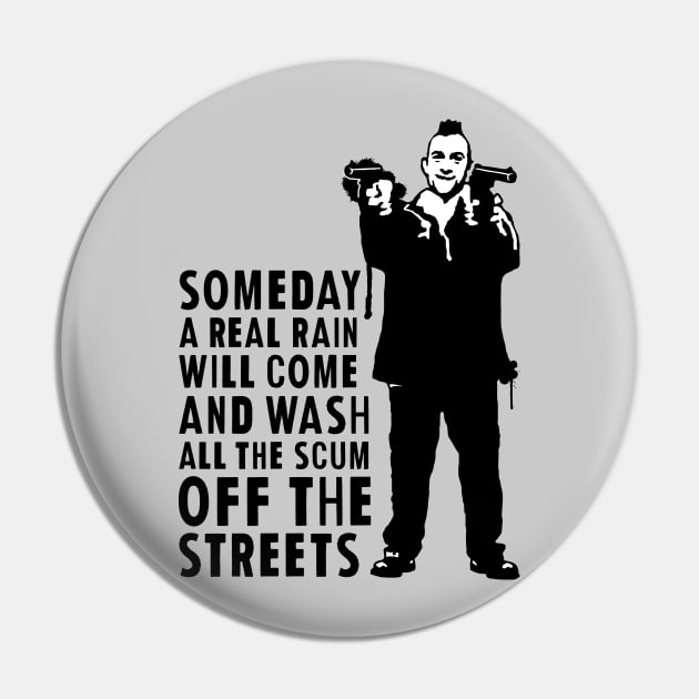 Taxi Driver "Someday A Real Rain Will Come" Pin by CultureClashClothing