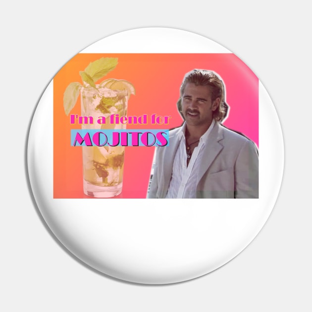 I'm a fiend for mojitos Pin by Marty McSupafly